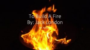 Conflict of to build a fire