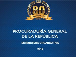 ESTRUCTURA ORGANIZATIVA 2019 PROCURADORA GENERAL DE LA REPBLICA