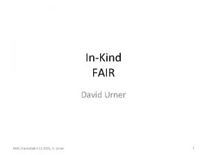 InKind FAIR David Urner FAIR Darmstadt 4 11