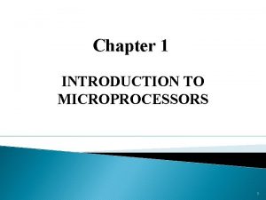 Chapter 1 INTRODUCTION TO MICROPROCESSORS 1 Outline Course