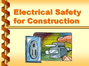 Electrical Safety for Construction Electrical regulations v Subpart