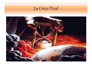 Se acerca la crisis final