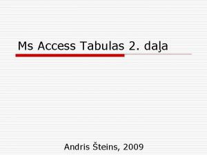 Ms Access Tabulas 2 daa Andris teins 2009