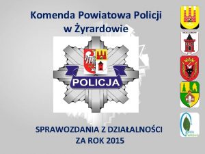 Komenda Powiatowa Policji w yrardowie SPRAWOZDANIA Z DZIAALNOCI