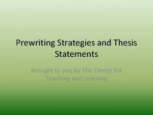Prewriting Strategies and Thesis Statements Brought to you