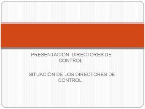 PRESENTACION DIRECTORES DE CONTROL SITUACIN DE LOS DIRECTORES