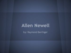 Allen Newell by Raymond Barringer Birth and Death