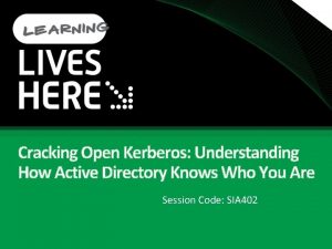 Cracking Open Kerberos Understanding How Active Directory Knows