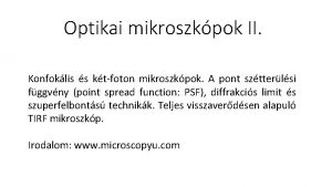 Optikai mikroszkpok II Konfoklis s ktfoton mikroszkpok A
