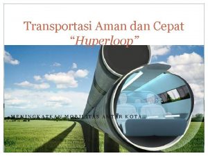 Transportasi Aman dan Cepat Hyperloop MENINGKATKAN MOBILITAS ANTAR