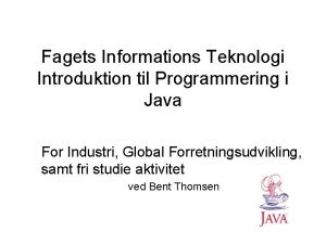 Fagets Informations Teknologi Introduktion til Programmering i Java