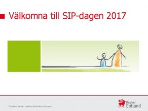 Vlkomna till SIPdagen 2017 Christine Senter verksamhetsledare Barnsam