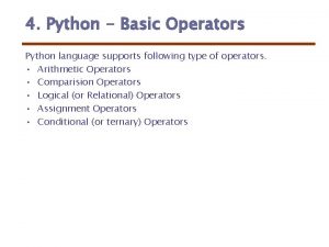 4 Python Basic Operators Python language supports following