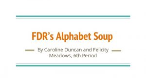 FDRs Alphabet Soup By Caroline Duncan and Felicity