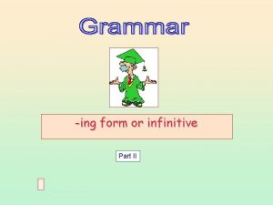 Ing and to infinitive