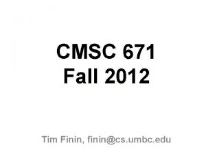 CMSC 671 Fall 2012 Tim Finin finincs umbc