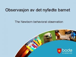 Observasjon av det nyfdte barnet The Newborn behavioral