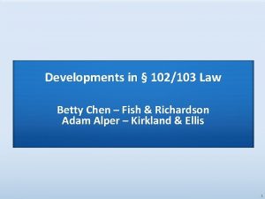 Developments in 102103 Law Betty Chen Fish Richardson