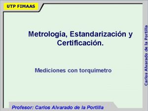 Metrologa Estandarizacin y Certificacin Mediciones con torqumetro Profesor