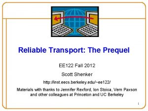 Reliable Transport The Prequel EE 122 Fall 2012