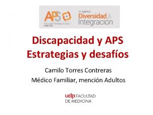 Discapacidad y APS Estrategias y desafos Camilo Torres
