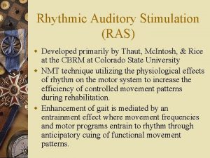 Rhythmic Auditory Stimulation RAS w Developed primarily by