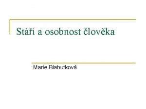 St a osobnost lovka Marie Blahutkov Ontogeneze Tm