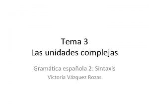 Tema 3 Las unidades complejas Gramtica espaola 2