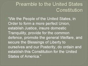 Preamble to the United States Constitution We the