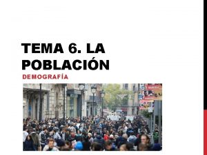 TEMA 6 LA POBLACIN DEMOGRAFA INTRODUCCIN NDICE 1