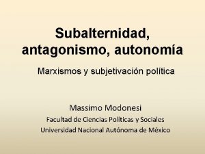 Subalternidad antagonismo autonoma Marxismos y subjetivacin poltica Massimo