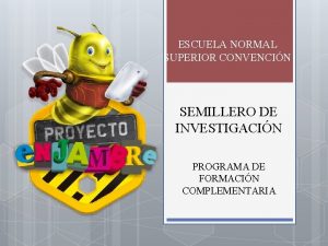 ESCUELA NORMAL SUPERIOR CONVENCIN SEMILLERO DE INVESTIGACIN PROGRAMA