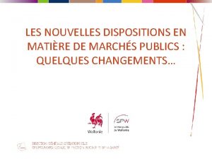 LES NOUVELLES DISPOSITIONS EN MATIRE DE MARCHS PUBLICS