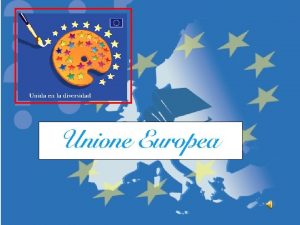 La visione di unEuropa unita stata concretizzata alla