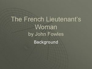 The French Lieutenants Woman by John Fowles Background