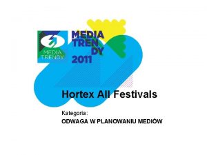 Hortex All Festivals Kategoria ODWAGA W PLANOWANIU MEDIW