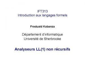 IFT 313 Introduction aux langages formels Froduald Kabanza