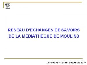 RESEAU DECHANGES DE SAVOIRS DE LA MEDIATHEQUE DE