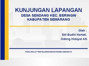 KUNJUNGAN LAPANGAN DESA SENDANG KEC BERINGIN KABUPATEN SEMARANG