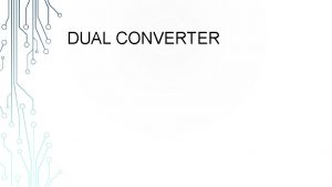 A dual converters has