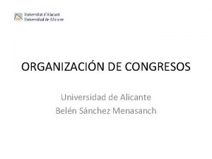 ORGANIZACIN DE CONGRESOS Universidad de Alicante Beln Snchez