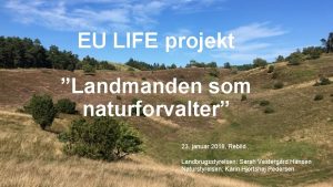 EU LIFE projekt Landmanden som naturforvalter 23 januar