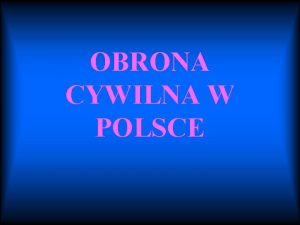 OBRONA CYWILNA W POLSCE Systemy alarmowe Obrony Cywilnej