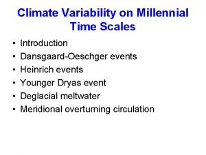 Climate Variability on Millennial Time Scales Introduction DansgaardOeschger