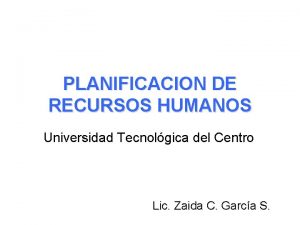 PLANIFICACION DE RECURSOS HUMANOS Universidad Tecnolgica del Centro