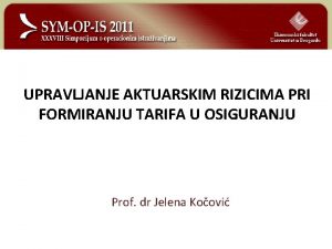 UPRAVLJANJE AKTUARSKIM RIZICIMA PRI FORMIRANJU TARIFA U OSIGURANJU