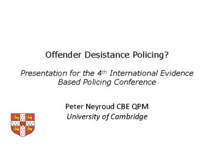 Offender Desistance Policing Presentation for the 4 th