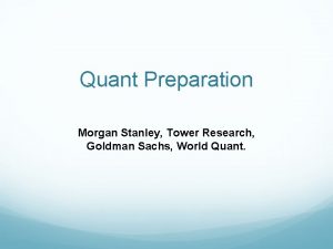 Quant Preparation Morgan Stanley Tower Research Goldman Sachs