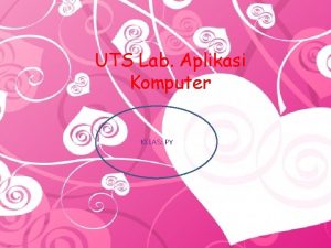 UTS Lab Aplikasi Komputer KELAS PY Disusun oleh