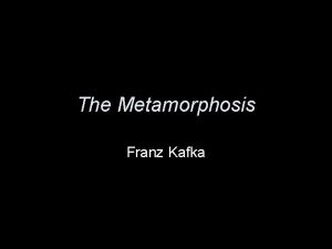 The Metamorphosis Franz Kafka Franz Kafka http www